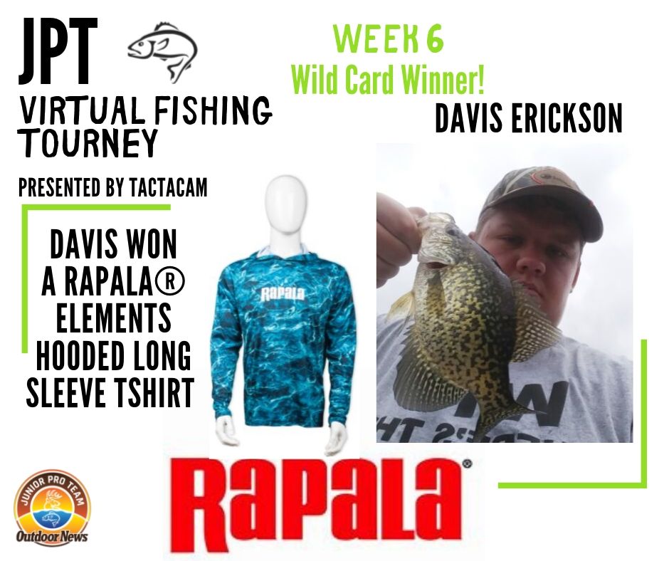 Week 6 of the Outdoor News Junior Pro Team Virtual Fishing Tourney Presented by Tactacam is Davis Erickson who won a Rapala Elements Tshirt